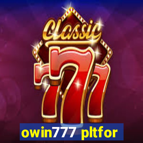 owin777 pltfor
